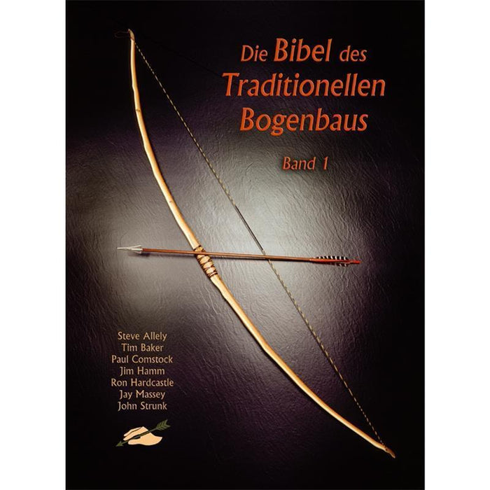 Die Bibel des Traditionellen Bogenbaus Band 1