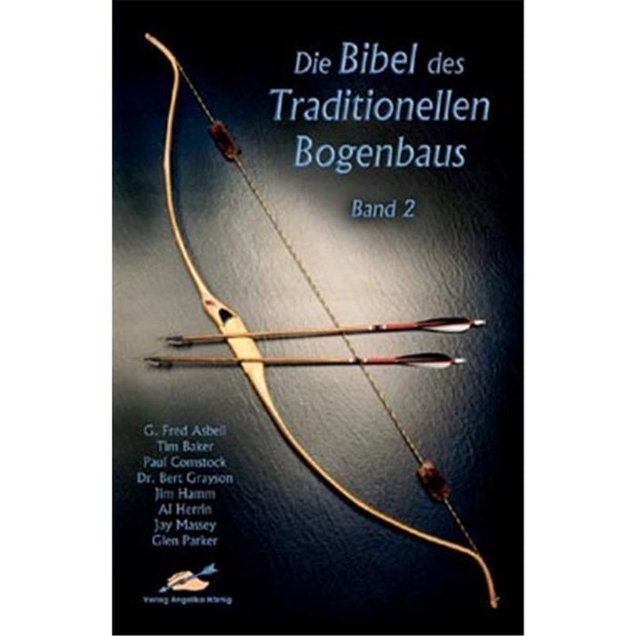 Die Bibel des Traditionellen Bogenbaus Band 2